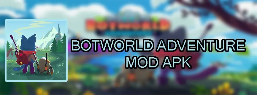 Download Botworld Adventure Mod Apk Versi Terbaru 2022
