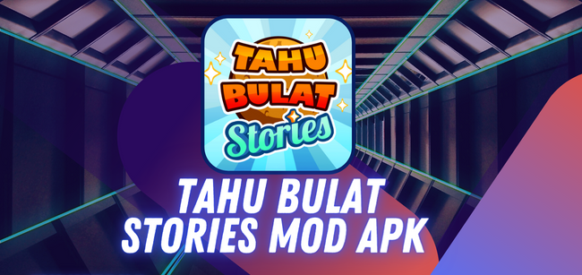 Link Unduh Untuk Game Tahu Bulat Stories Mod Apk