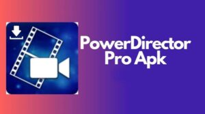 PowerDirector Pro Mod Apk Download Premium Gratis Terbaru 2022