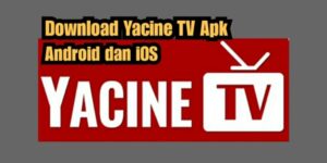 Download Yacine TV Mod Apk Versi Terbaru Untuk Android and iOS