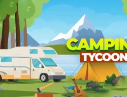 Camping Tycoon Mod APK dan Fenomena Game Simulasi Manajemen Wisata Alam