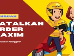 Cara Membatalkan Pesanan Maxim dan Panduan Lengkap Agar Tidak Kena Denda