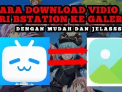 Download Video Bstation MP4: Panduan Lengkap untuk Menyimpan Anime dan Konten Favorit