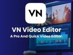 VN Mod APK dan Fenomena Aplikasi Edit Video Premium yang Semakin Banyak Diburu Konten Kreator Mobile